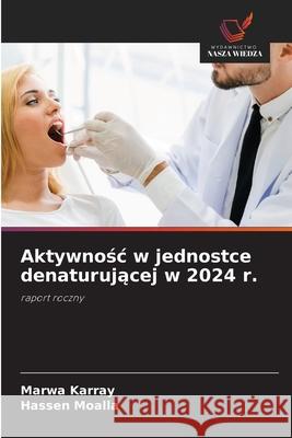 Aktywnosc w jednostce denaturujacej w 2024 r. Karray, Marwa, Moalla, Hassen 9786202458061