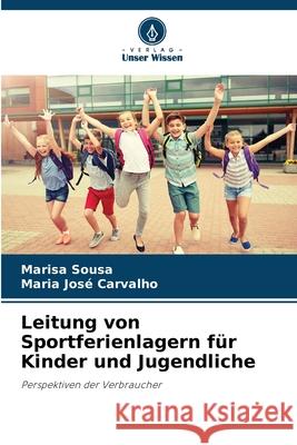 Leitung von Sportferienlagern für Kinder und Jugendliche Sousa, Marisa, Carvalho, Maria José 9786202458184