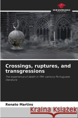 Crossings, ruptures, and transgressions Martins, Renato 9786202458405 Our Knowledge Publishing