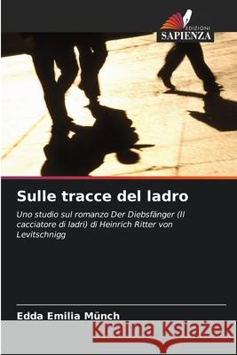Sulle tracce del ladro Münch, Edda Emilia 9786202458955 Edizioni Sapienza