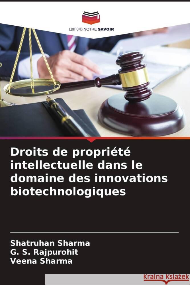 Droits de propriété intellectuelle dans le domaine des innovations biotechnologiques Sharma, Shatruhan, Rajpurohit, G. S., Sharma, Veena 9786202458979