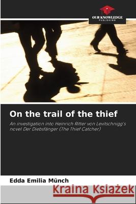 On the trail of the thief Münch, Edda Emilia 9786202459044 Our Knowledge Publishing
