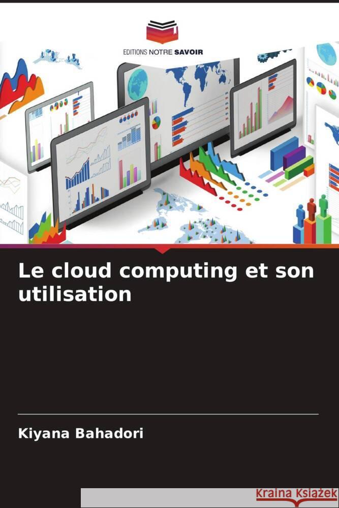 Le cloud computing et son utilisation Bahadori, Kiyana 9786202459259