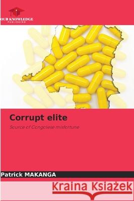 Corrupt elite MAKANGA, Patrick 9786202459389 Our Knowledge Publishing