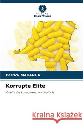 Korrupte Elite MAKANGA, Patrick 9786202459402 Verlag Unser Wissen