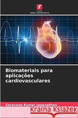 Biomateriais para aplicações cardiovasculares Jaganathan, Saravana Kumar 9786202460453