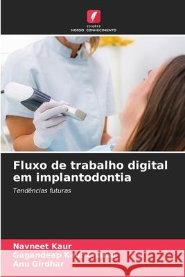 Fluxo de trabalho digital em implantodontia Kaur, Navneet, KAUR CHAHAL, GAGANDEEP, Girdhar, ANU 9786202460484