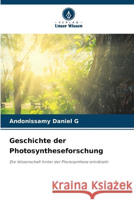 Geschichte der Photosyntheseforschung G, Andonissamy Daniel 9786202460965 Verlag Unser Wissen