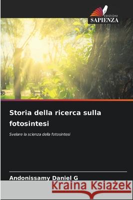 Storia della ricerca sulla fotosintesi G, Andonissamy Daniel 9786202461054 Edizioni Sapienza
