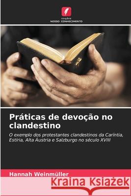 Práticas de devoção no clandestino Weinmüller, Hannah 9786202461221 Edições Nosso Conhecimento