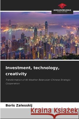 Investment, technology, creativity Zalesskij, Boris 9786202461245
