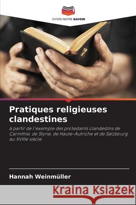 Pratiques religieuses clandestines Weinmüller, Hannah 9786202461252 Editions Notre Savoir