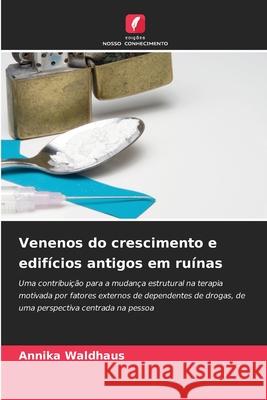 Venenos do crescimento e edifícios antigos em ruínas Waldhaus, Annika 9786202462518
