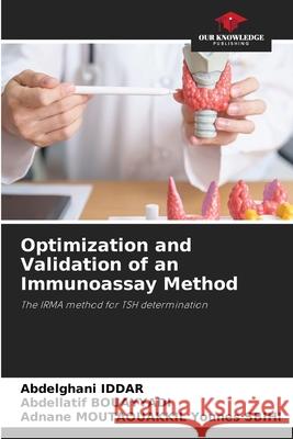 Optimization and Validation of an Immunoassay Method Iddar, Abdelghani, BOUAYYADI, Abdellatif, Younes SBIHI, Adnane MOUTAOUAKKIL 9786202462563