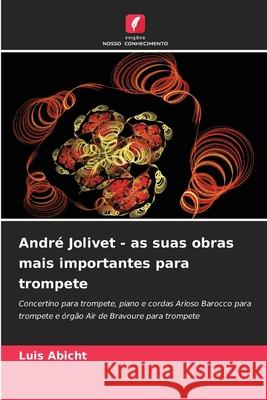 André Jolivet - as suas obras mais importantes para trompete Abicht, Luis 9786202462686 Edições Nosso Conhecimento
