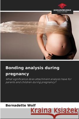 Bonding analysis during pregnancy Wolf, Bernadette 9786202463959