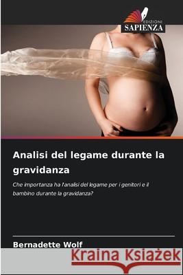 Analisi del legame durante la gravidanza Wolf, Bernadette 9786202463980