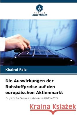 Die Auswirkungen der Rohstoffpreise auf den europäischen Aktienmarkt Faiz, Khairul 9786202464017
