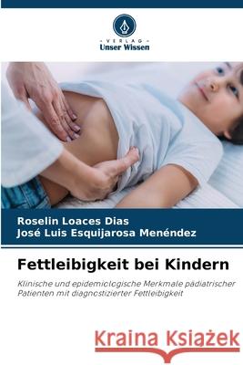 Fettleibigkeit bei Kindern Loaces Dias, Roselin, Esquijarosa Menéndez, José Luis 9786202464055