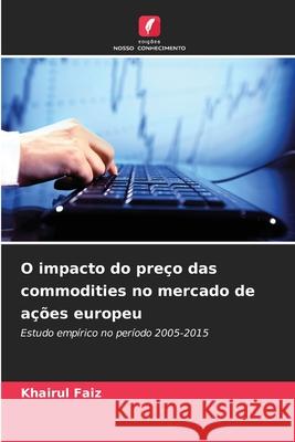 O impacto do preço das commodities no mercado de ações europeu Faiz, Khairul 9786202464161