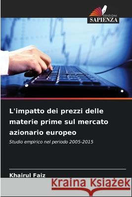 L'impatto dei prezzi delle materie prime sul mercato azionario europeo Faiz, Khairul 9786202464185
