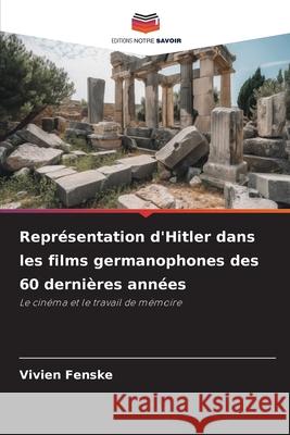 Représentation d'Hitler dans les films germanophones des 60 dernières années Fenske, Vivien 9786202464406