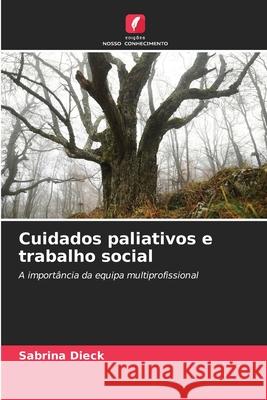Cuidados paliativos e trabalho social Dieck, Sabrina 9786202464499