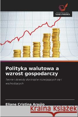 Polityka walutowa a wzrost gospodarczy Araújo, Eliane Cristina 9786202464796