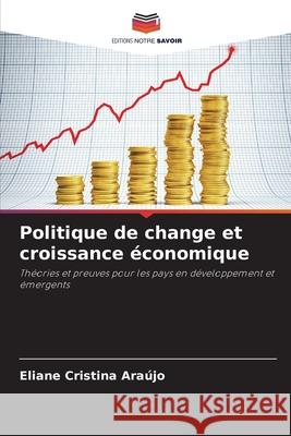 Politique de change et croissance économique Araújo, Eliane Cristina 9786202464819