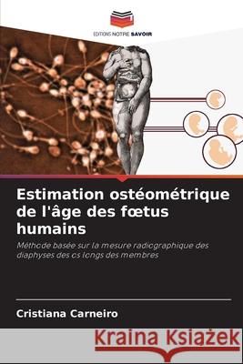 Estimation ostéométrique de l'âge des foetus humains Carneiro, Cristiana 9786202464994