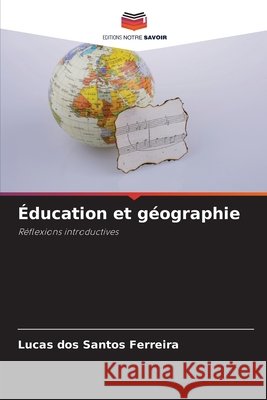 Éducation et géographie dos Santos Ferreira, Lucas 9786202465298