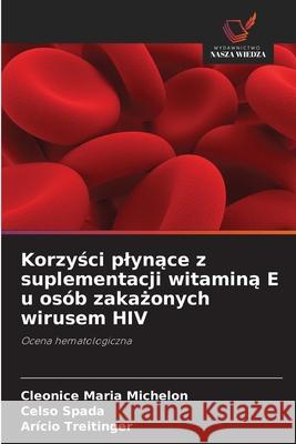 Korzysci plynace z suplementacji witamina E u osób zakazonych wirusem HIV Michelon, Cleonice Maria, Spada, Celso, Treitinger, Arício 9786202465335