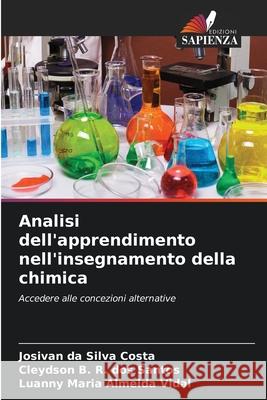 Analisi dell'apprendimento nell'insegnamento della chimica da Silva Costa, Josivan, dos Santos, Cleydson B. R., Almeida Vidal, Luanny Maria 9786202465496