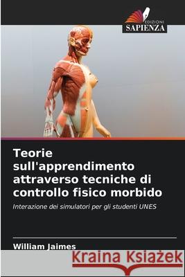 Teorie sull'apprendimento attraverso tecniche di controllo fisico morbido Jaimes, William 9786202465687 Edizioni Sapienza