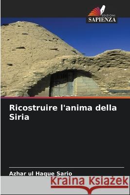 Ricostruire l'anima della Siria Sario, Azhar ul Haque 9786202465724
