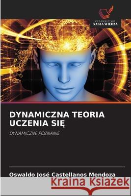 DYNAMICZNA TEORIA UCZENIA SI Castellanos Mendoza, Oswaldo José 9786202465984
