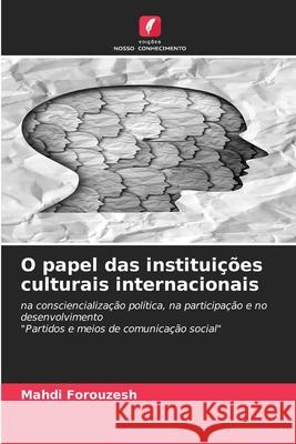O papel das instituições culturais internacionais Forouzesh, Mahdi 9786202466400