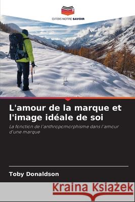 L'amour de la marque et l'image idéale de soi Donaldson, Toby 9786202467018