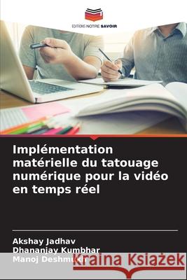 Implémentation matérielle du tatouage numérique pour la vidéo en temps réel Jadhav, Akshay, Kumbhar, Dhananjay, Deshmukh, Manoj 9786202467230