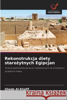 Rekonstrukcja diety starozytnych Egipcjan Al-Khafif, Ghada 9786202467957