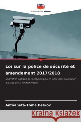 Loi sur la police de sécurité et amendement 2017/2018 Petkov, Antoaneta-Toma 9786202467988