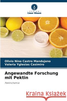 Angewandte Forschung mit Pektin Castro Mandujano, Olivio Nino, Yglesias Casimiro, Valeria 9786202468350 Verlag Unser Wissen