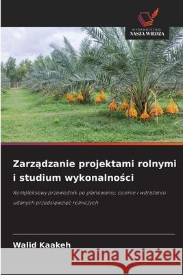 Zarzadzanie projektami rolnymi i studium wykonalnosci Kaakeh, Walid 9786202468985