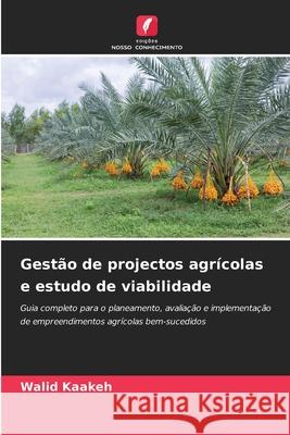 Gestão de projectos agrícolas e estudo de viabilidade Kaakeh, Walid 9786202468992