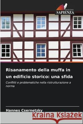 Risanamento della muffa in un edificio storico: una sfida Csernetzky, Hannes 9786202469098