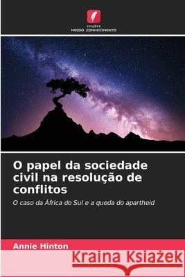 O papel da sociedade civil na resolução de conflitos Hinton, Annie 9786202469289