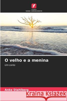 O velho e a menina Stahlberg, Anke 9786202469340