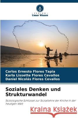 Soziales Denken und Strukturwandel Flores Tapia, Carlos Ernesto, Flores Cevallos, Karla Lissette, Flores Cevallos, Daniel Nicolás 9786202470612