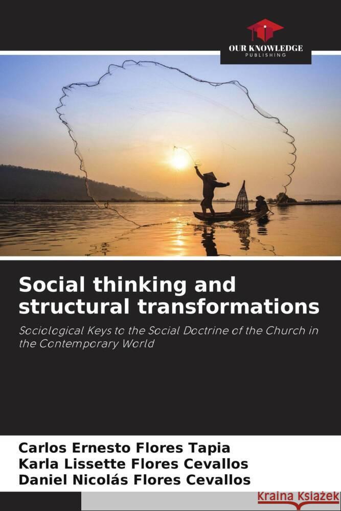 Social thinking and structural transformations Flores Tapia, Carlos Ernesto, Flores Cevallos, Karla Lissette, Flores Cevallos, Daniel Nicolás 9786202470629