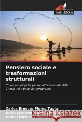 Pensiero sociale e trasformazioni strutturali Flores Tapia, Carlos Ernesto, Flores Cevallos, Karla Lissette, Flores Cevallos, Daniel Nicolás 9786202470643